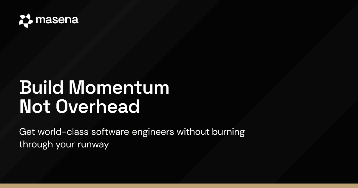 Masena | Build Momentum, Not Overhead - Elite Engineering for Startups